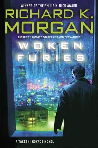 Woken Furies (Takeshi Kovacs, #3)