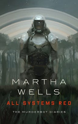 All Systems Red (The Murderbot Diaries, #1)