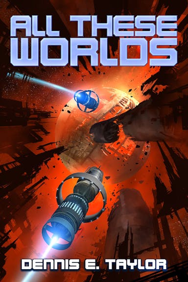 All These Worlds (Bobiverse, #3)