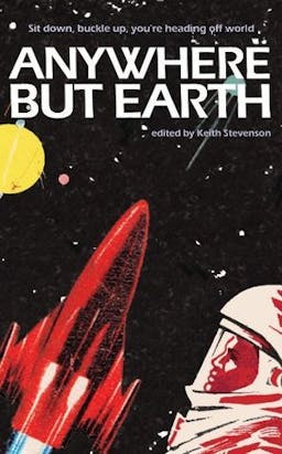 Anywhere But Earth: new tales from outer space