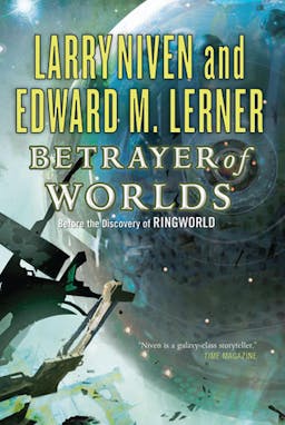 Betrayer of Worlds (Fleet of Worlds, #4)