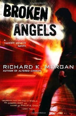 Broken Angels (Takeshi Kovacs, #2)