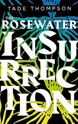 The Rosewater Insurrection (The Wormwood Trilogy #2)